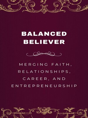 cover image of Balanced Believer, Merging Faith, Relationships, Career, and Entrepreneurship